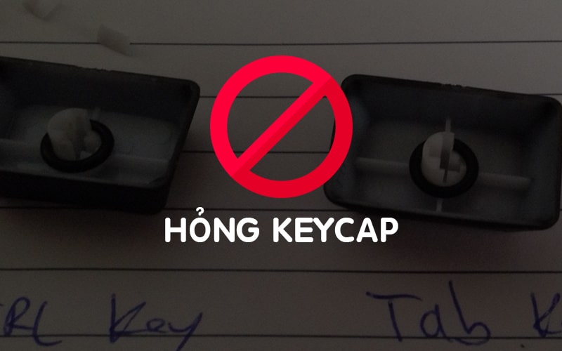 Lỗi thường gặp bàn phím cơ hỏng keycap