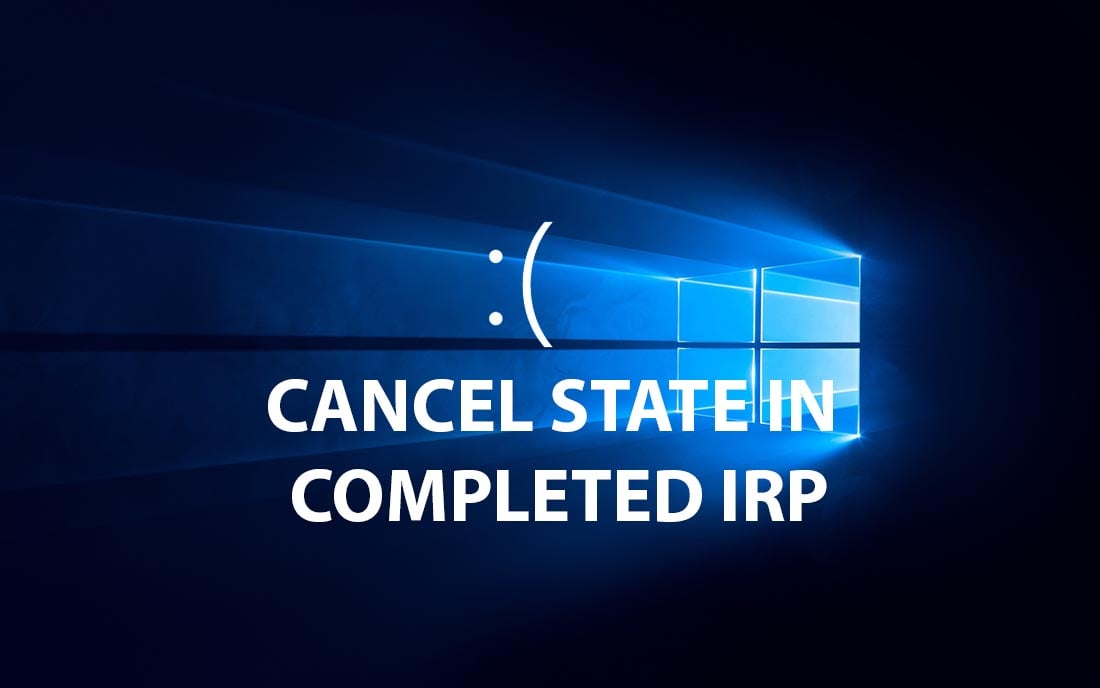 fix lỗi bsod cancel state in completed irp windows