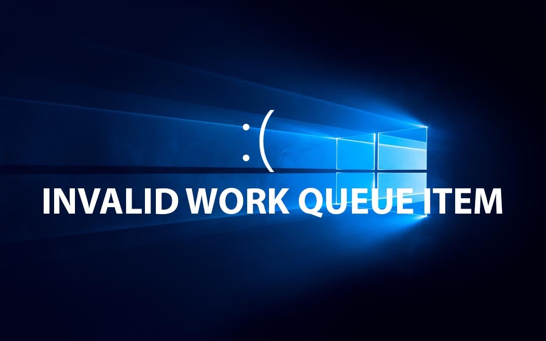 fix lỗi bsod invalid work queue item windows