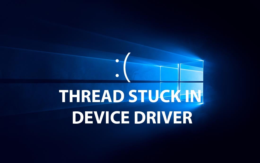 fix lỗi bsod thread stuck in device driver windows