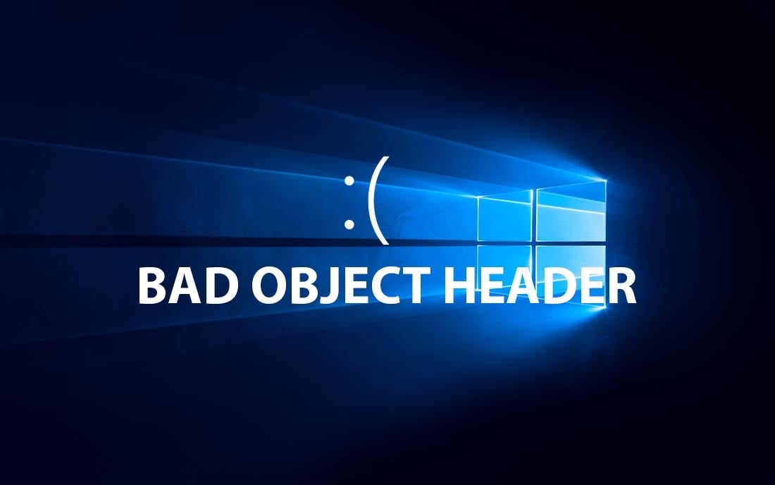 fix lỗi bsod bad object header windows