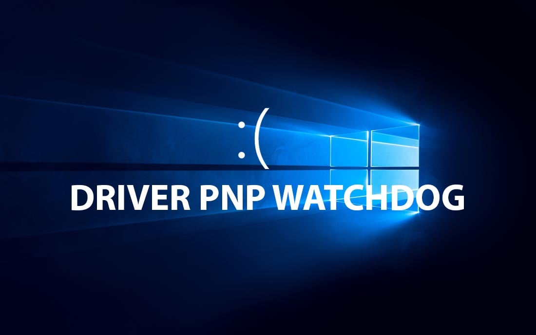 fix lỗi bsod driver pnp watchdog windows