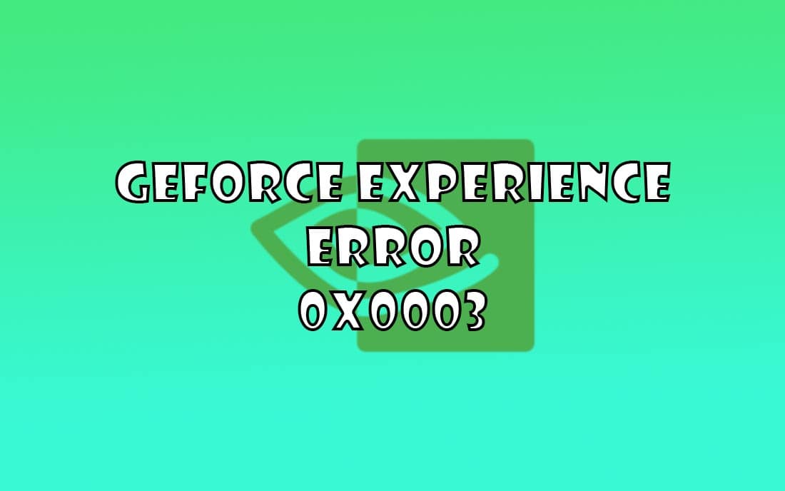 fix lỗi geforce experience 0X0003