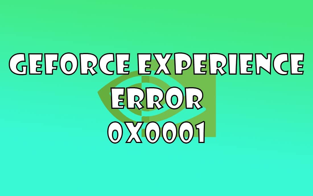 fix lỗi geforce experience 0x0001