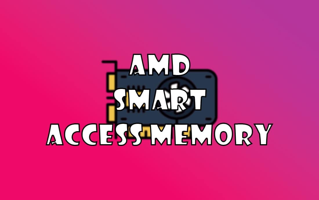 tìm hiểu amd smart access memory